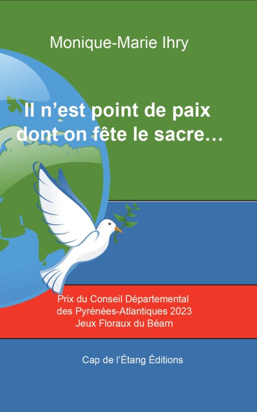 Livre Il n’est point de paix dont on fête le sacre…, Monique-Marie IHRY, Prix du Conseil Départemental des Pyrénées-Atlantiques 2023, Jeux Floraux du Béarn